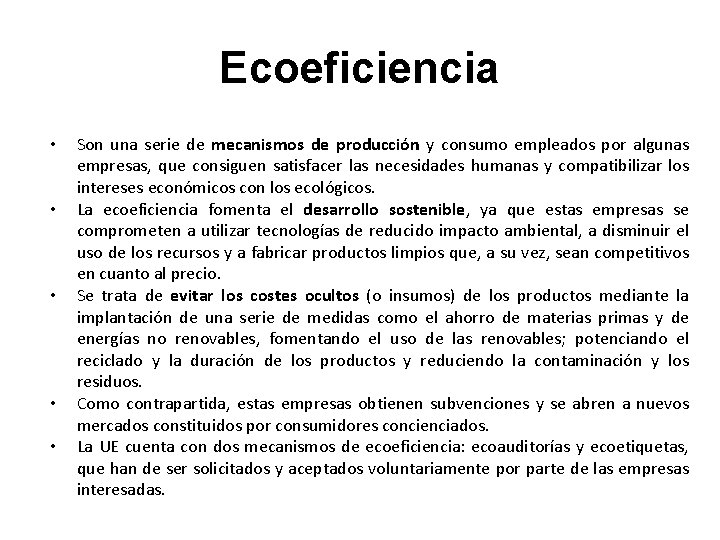 Ecoeficiencia • • • Son una serie de mecanismos de producción y consumo empleados