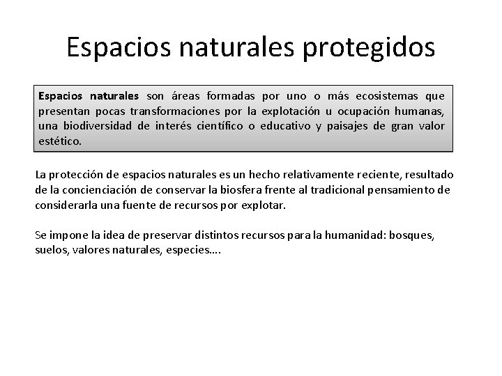 Espacios naturales protegidos Espacios naturales son áreas formadas por uno o más ecosistemas que