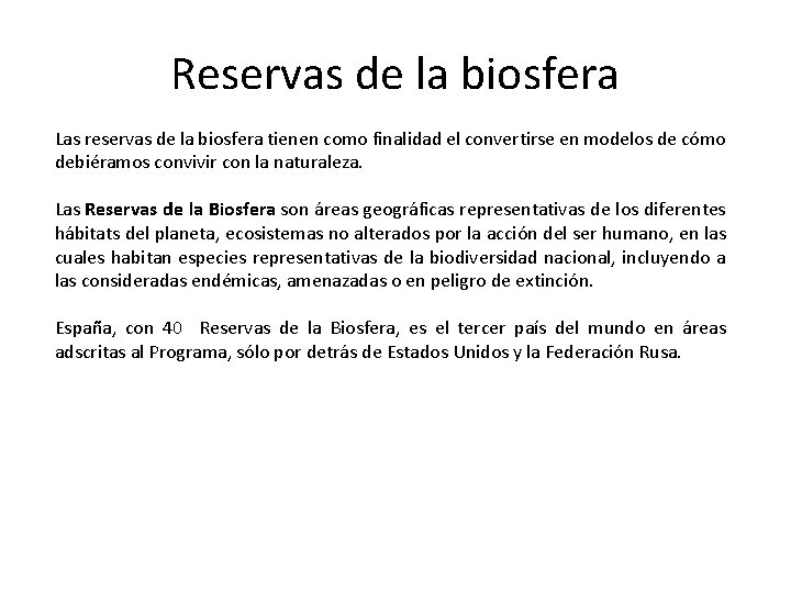Reservas de la biosfera Las reservas de la biosfera tienen como finalidad el convertirse