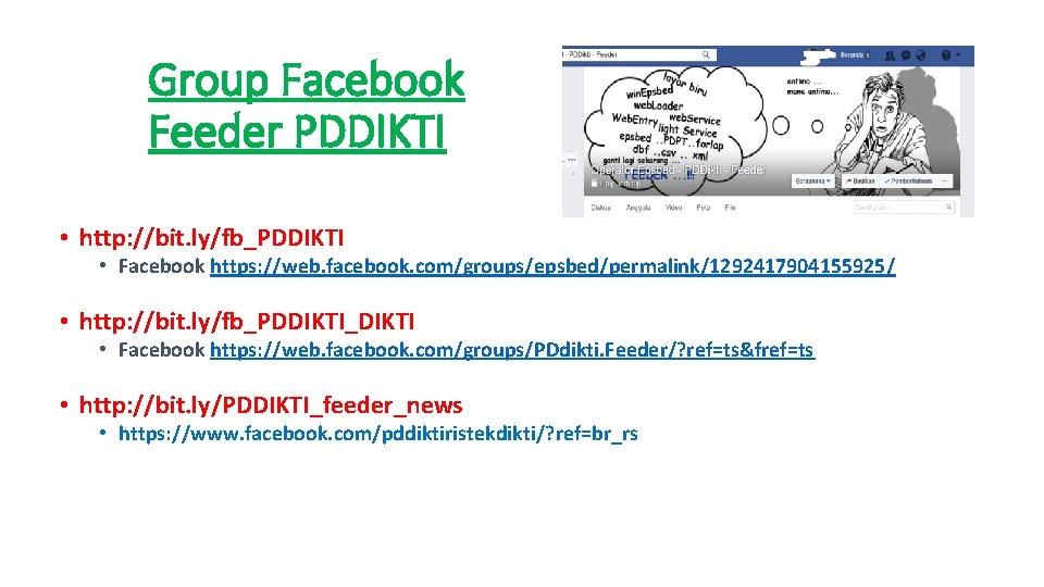 Group Facebook Feeder PDDIKTI • http: //bit. ly/fb_PDDIKTI • Facebook https: //web. facebook. com/groups/epsbed/permalink/1292417904155925/