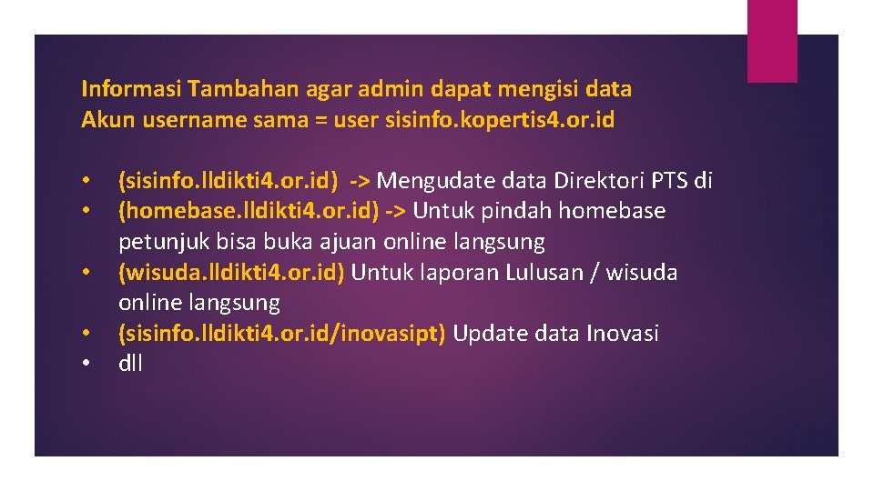 Informasi Tambahan agar admin dapat mengisi data Akun username sama = user sisinfo. kopertis