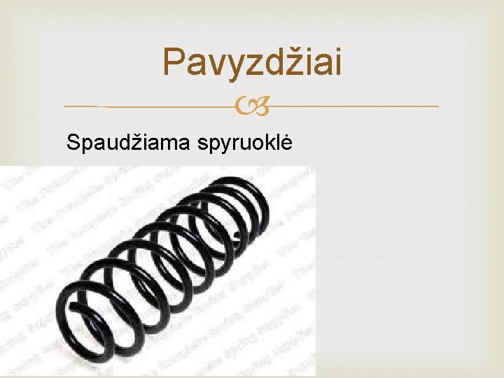 Pavyzdžiai Spaudžiama spyruoklė 