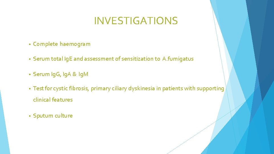 INVESTIGATIONS • Complete haemogram • Serum total Ig. E and assessment of sensitization to