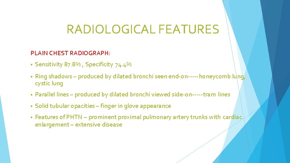 RADIOLOGICAL FEATURES PLAIN CHEST RADIOGRAPH: • Sensitivity 87. 8% , Specificity 74. 4% •