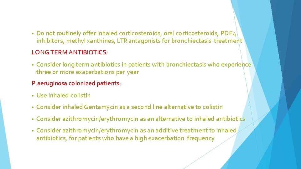  • Do not routinely offer inhaled corticosteroids, oral corticosteroids, PDE 4 inhibitors, methyl