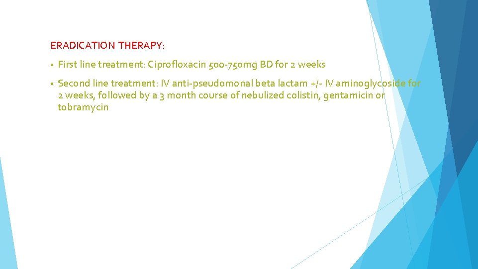 ERADICATION THERAPY: • First line treatment: Ciprofloxacin 500 -750 mg BD for 2 weeks