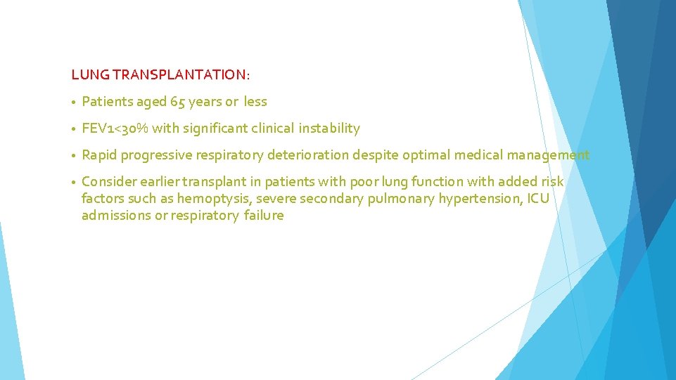LUNG TRANSPLANTATION: • Patients aged 65 years or less • FEV 1<30% with significant