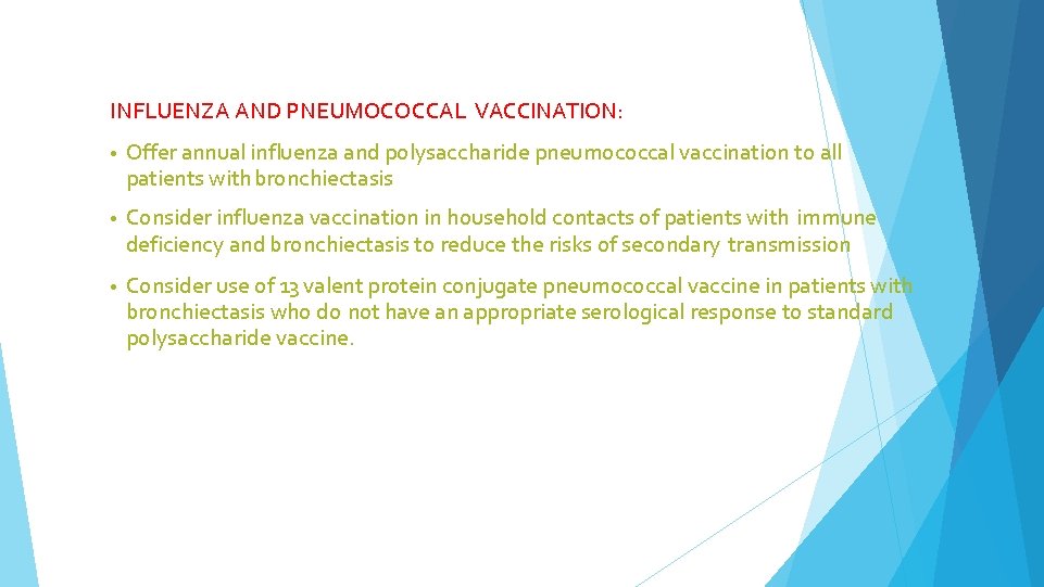 INFLUENZA AND PNEUMOCOCCAL VACCINATION: • Offer annual influenza and polysaccharide pneumococcal vaccination to all