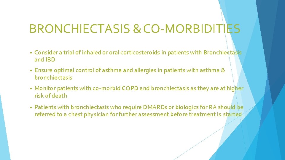 BRONCHIECTASIS & CO-MORBIDITIES • Consider a trial of inhaled or oral corticosteroids in patients