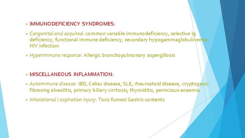  • IMMUNODEFICIENCY SYNDROMES: • Congenital and acquired: common variable immunodeficiency, selective Ig deficiency,