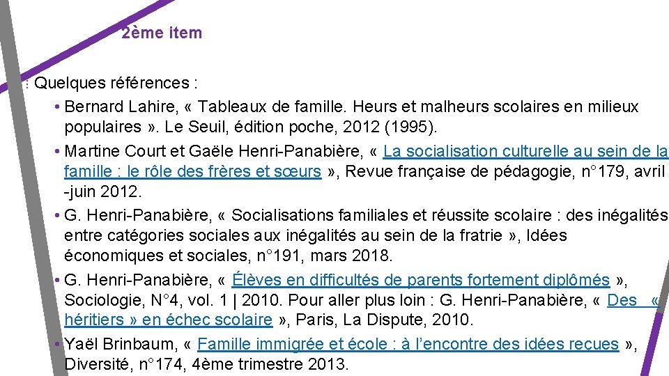 2ème item ⁞ Quelques références : • Bernard Lahire, « Tableaux de famille. Heurs