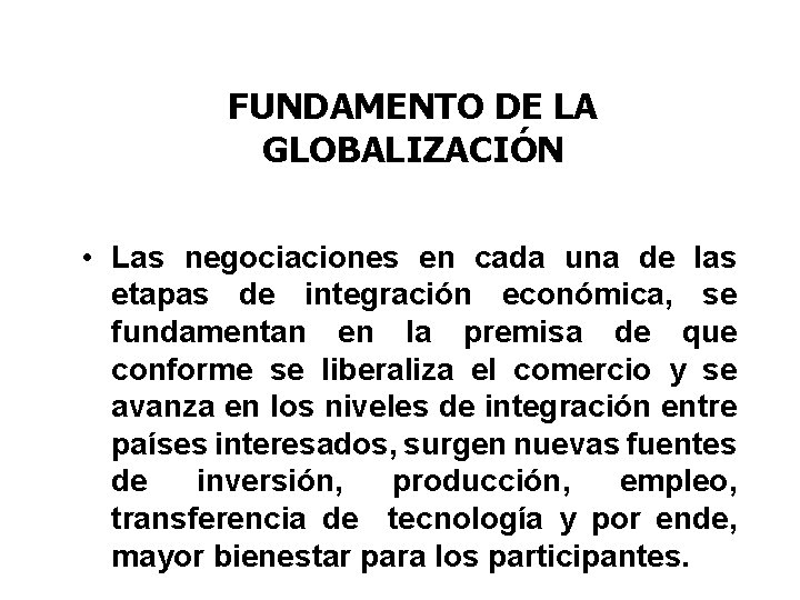 FUNDAMENTO DE LA GLOBALIZACIÓN • Las negociaciones en cada una de las etapas de