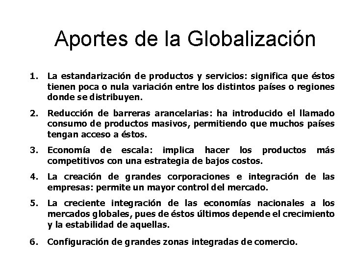 Aportes de la Globalización 1. La estandarización de productos y servicios: significa que éstos