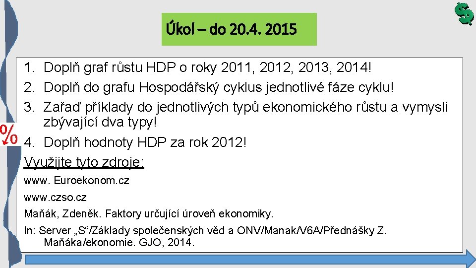 Úkol – do 20. 4. 2015 1. Doplň graf růstu HDP o roky 2011,