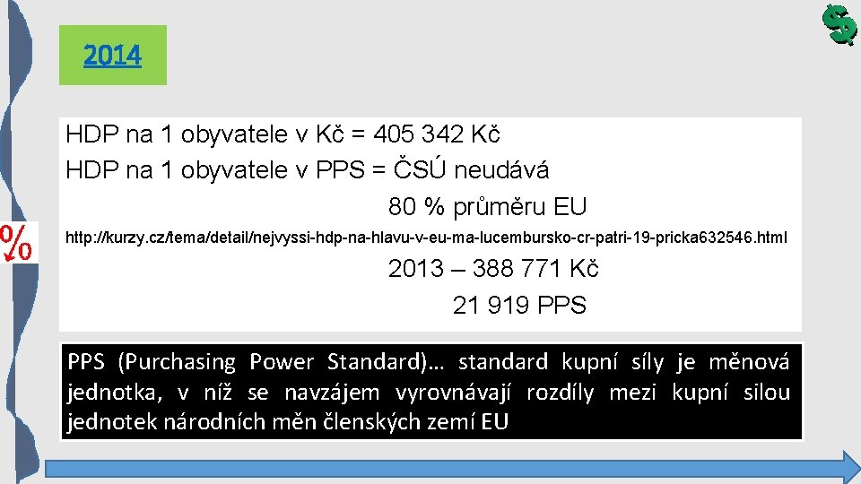 2014 HDP na 1 obyvatele v Kč = 405 342 Kč HDP na 1