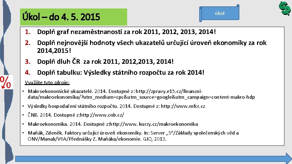 Úkol – do 4. 5. 2015 úkol 1. Doplň graf nezaměstnanosti za rok 2011,