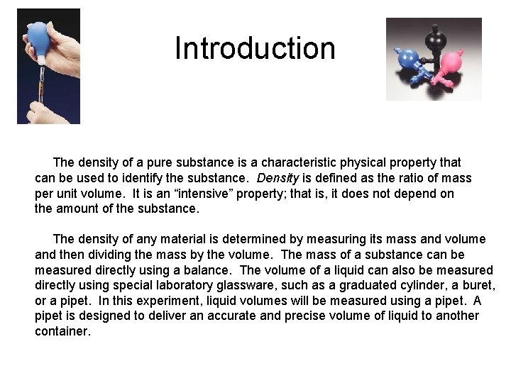 Introduction The density of a pure substance is a characteristic physical property that can