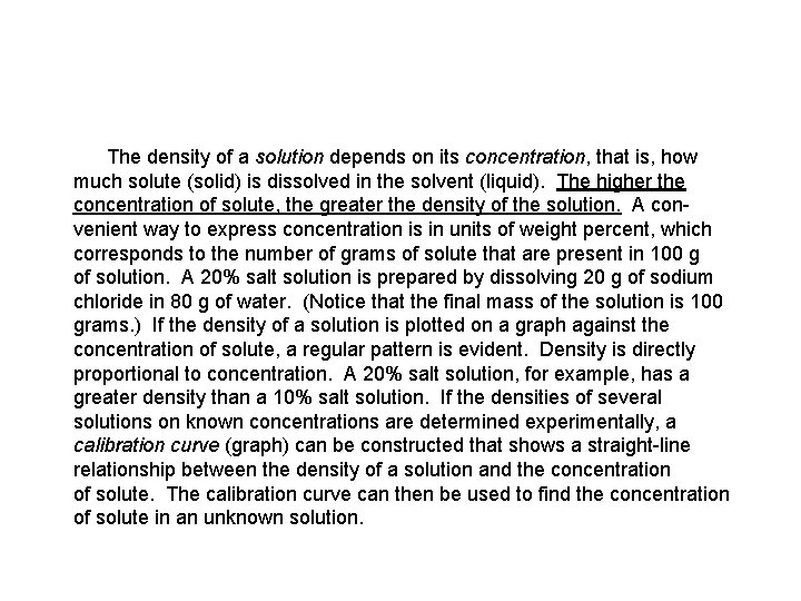 The density of a solution depends on its concentration, that is, how much solute