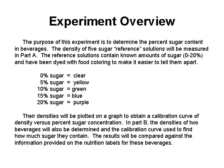 Experiment Overview The purpose of this experiment is to determine the percent sugar content