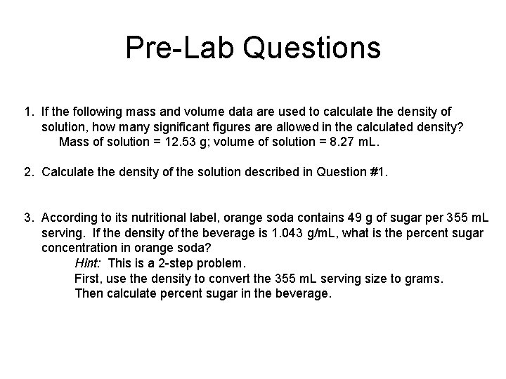 Pre-Lab Questions 1. If the following mass and volume data are used to calculate