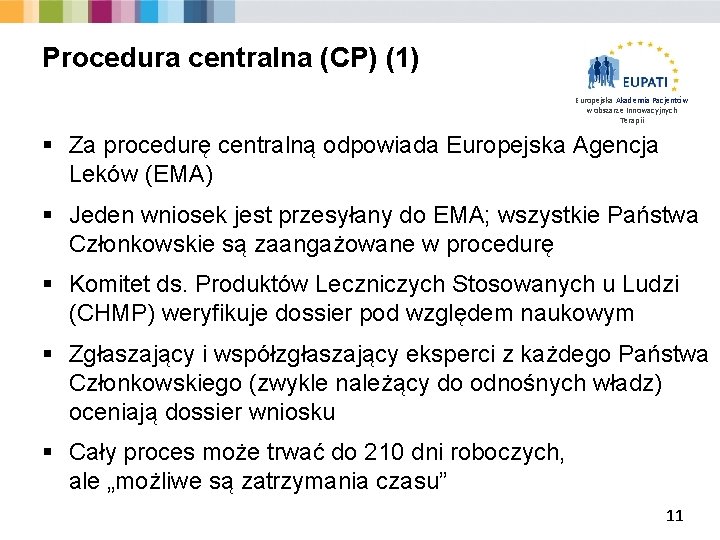 Procedura centralna (CP) (1) Europejska Akademia Pacjentów w obszarze Innowacyjnych Terapii § Za procedurę