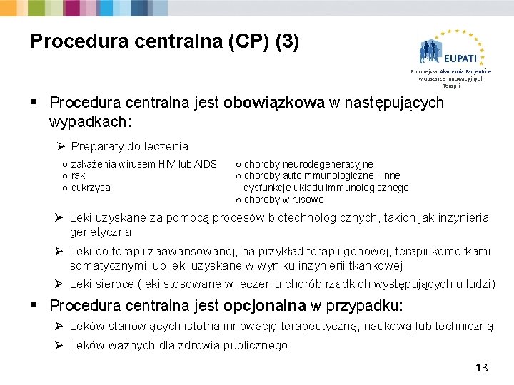 Procedura centralna (CP) (3) Europejska Akademia Pacjentów w obszarze Innowacyjnych Terapii § Procedura centralna