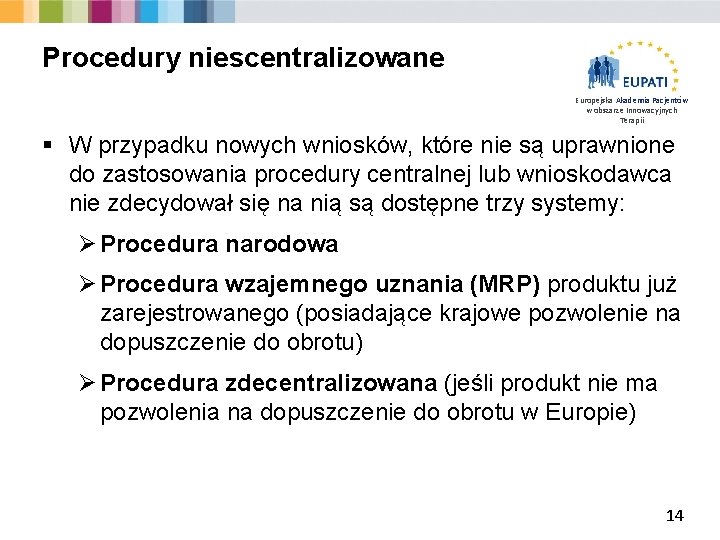 Procedury niescentralizowane Europejska Akademia Pacjentów w obszarze Innowacyjnych Terapii § W przypadku nowych wniosków,