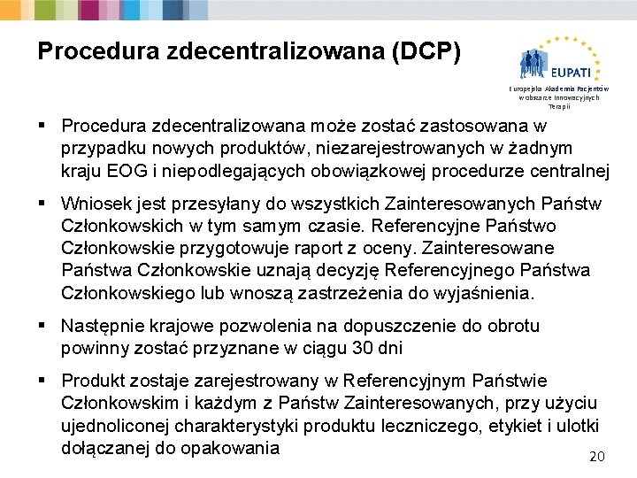 Procedura zdecentralizowana (DCP) Europejska Akademia Pacjentów w obszarze Innowacyjnych Terapii § Procedura zdecentralizowana może
