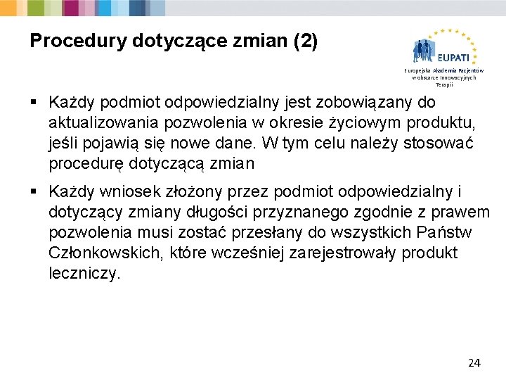 Procedury dotyczące zmian (2) Europejska Akademia Pacjentów w obszarze Innowacyjnych Terapii § Każdy podmiot