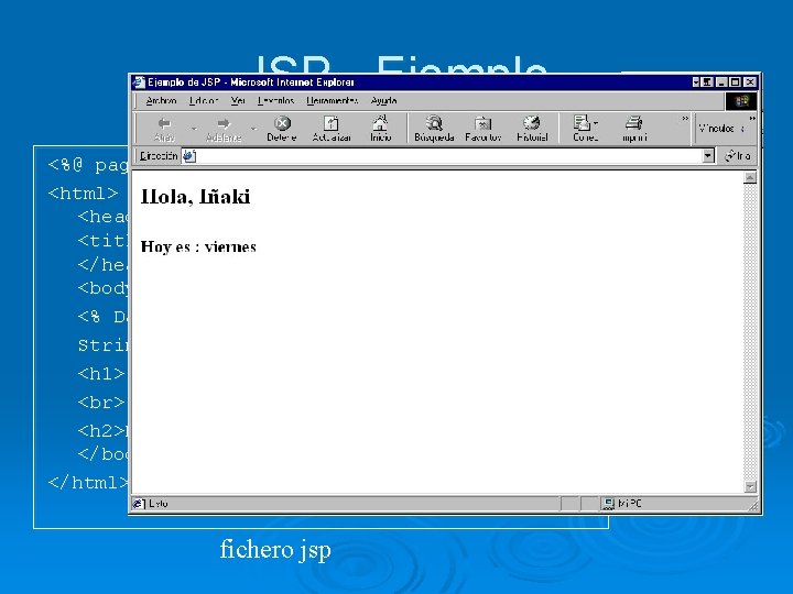 JSP - Ejemplo servlet <%@ page import=“ java. util. *” %> <html> <head> <title>Ejemplo