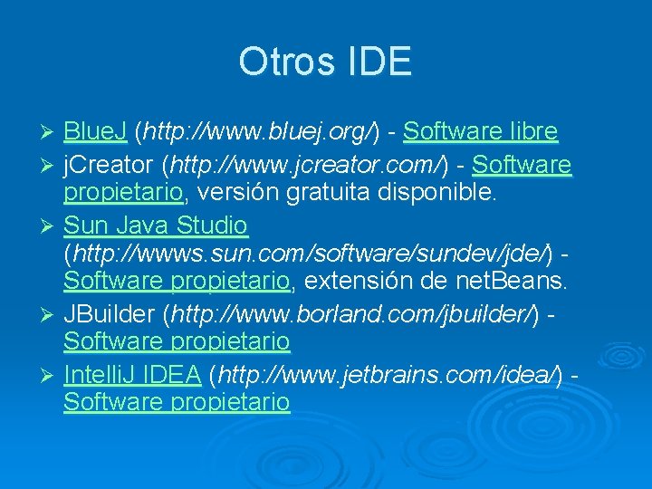 Otros IDE Blue. J (http: //www. bluej. org/) - Software libre Ø j. Creator