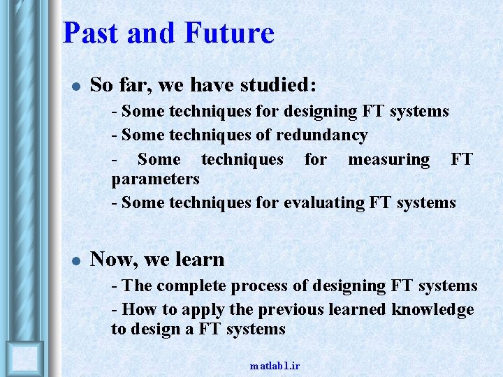 Past and Future l So far, we have studied: • • l - Some