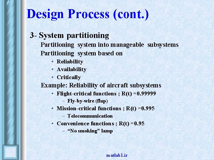 Design Process (cont. ) 3 - System partitioning Partitioning system into manageable subsystems Partitioning