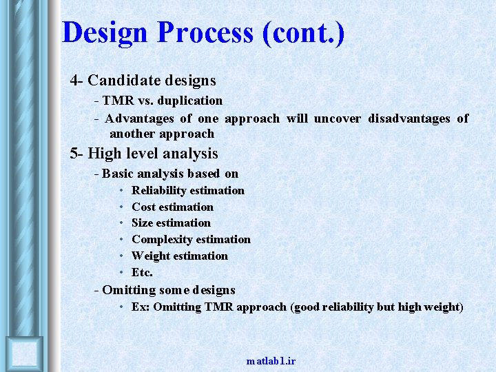 Design Process (cont. ) 4 - Candidate designs - TMR vs. duplication - Advantages