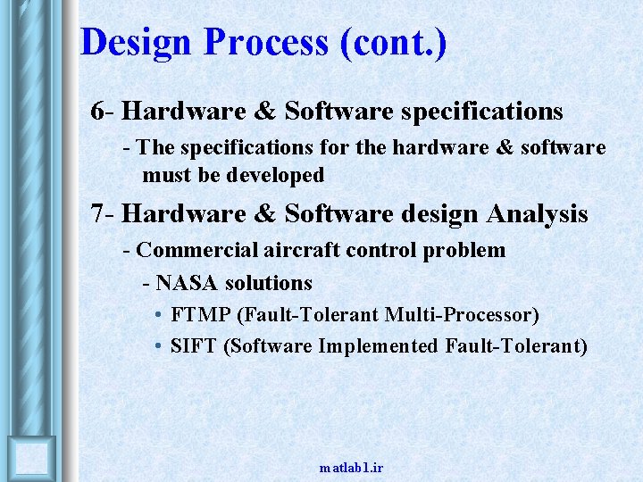 Design Process (cont. ) 6 - Hardware & Software specifications - The specifications for