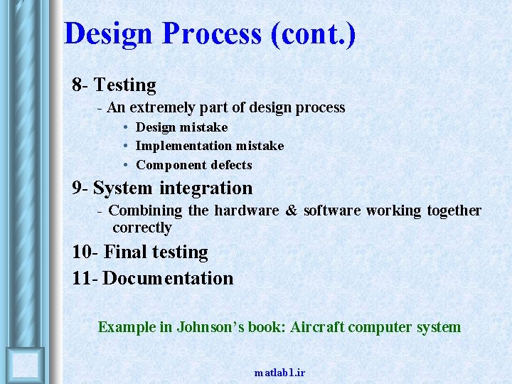 Design Process (cont. ) 8 - Testing - An extremely part of design process