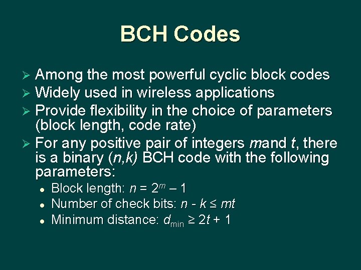 BCH Codes Ø Among the most powerful cyclic block codes Ø Widely used in