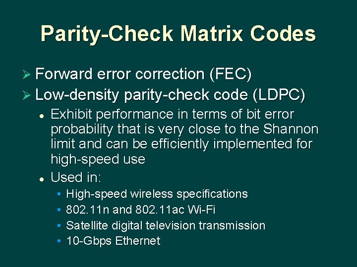 Parity-Check Matrix Codes Ø Forward error correction (FEC) Ø Low-density parity-check code (LDPC) l