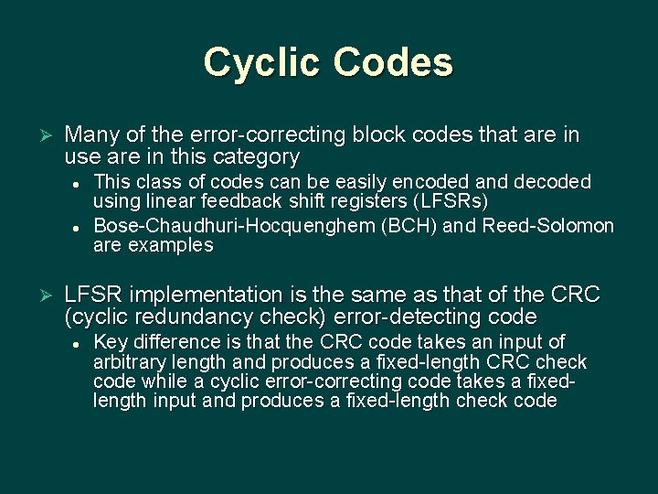 Cyclic Codes Ø Many of the error-correcting block codes that are in use are