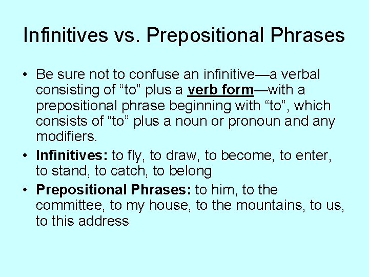 Infinitives vs. Prepositional Phrases • Be sure not to confuse an infinitive—a verbal consisting