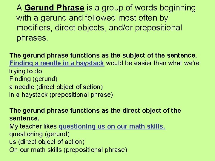 A Gerund Phrase is a group of words beginning with a gerund and followed