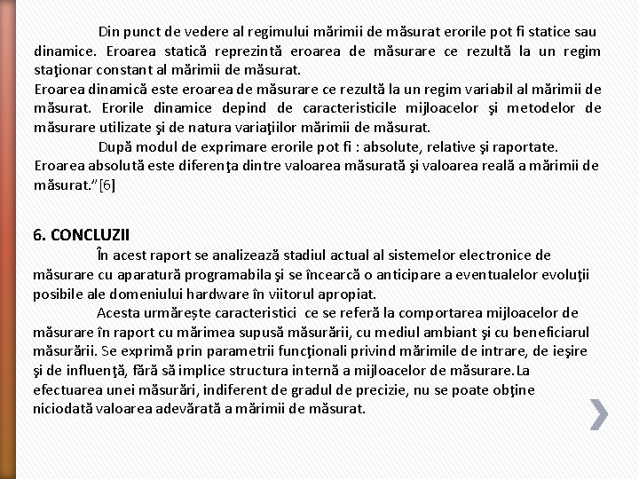 Din punct de vedere al regimului mărimii de măsurat erorile pot fi statice sau