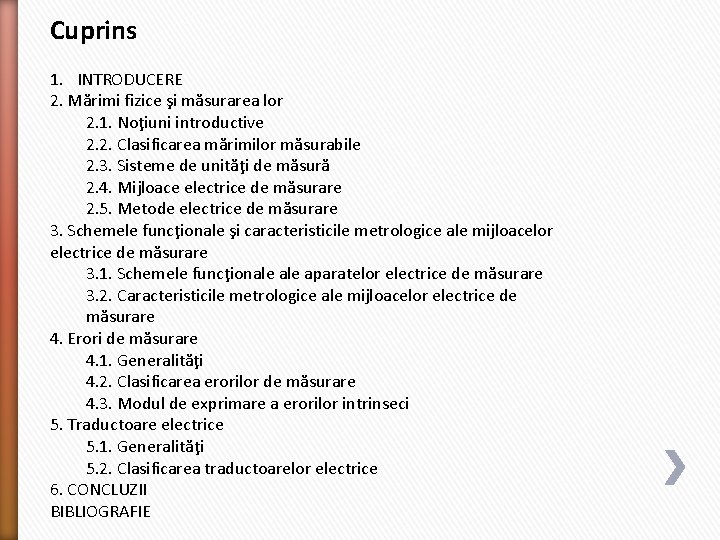 Cuprins 1. INTRODUCERE 2. Mărimi fizice şi măsurarea lor 2. 1. Noţiuni introductive 2.