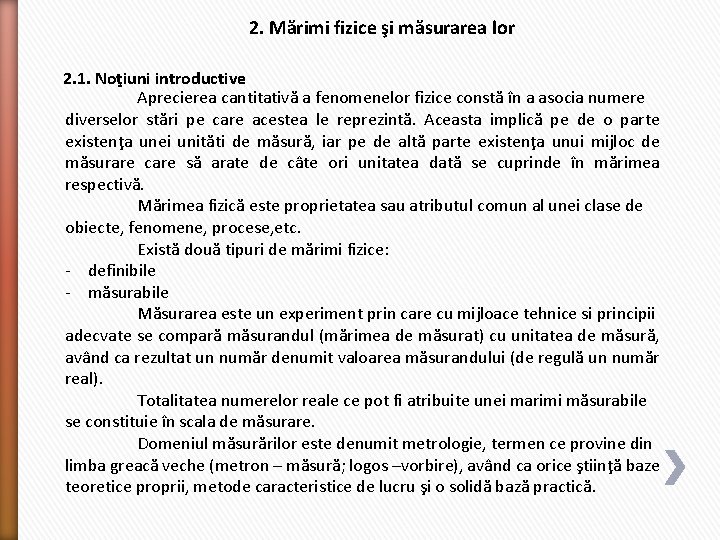 2. Mărimi fizice şi măsurarea lor 2. 1. Noţiuni introductive Aprecierea cantitativă a fenomenelor