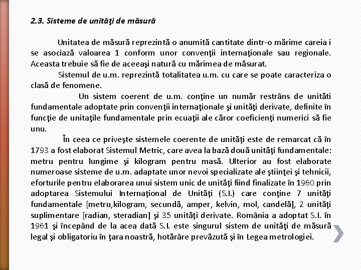 2. 3. Sisteme de unităţi de măsură Unitatea de măsură reprezintă o anumită cantitate
