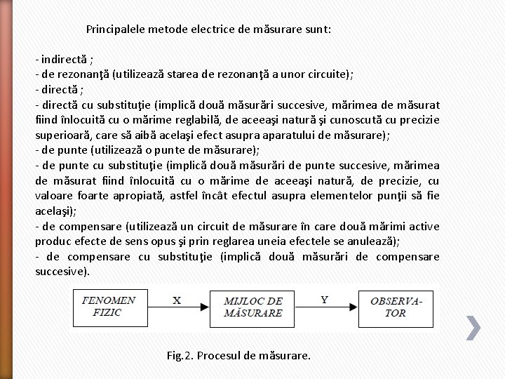  Principalele metode electrice de măsurare sunt: - indirectă ; - de rezonanţă (utilizează