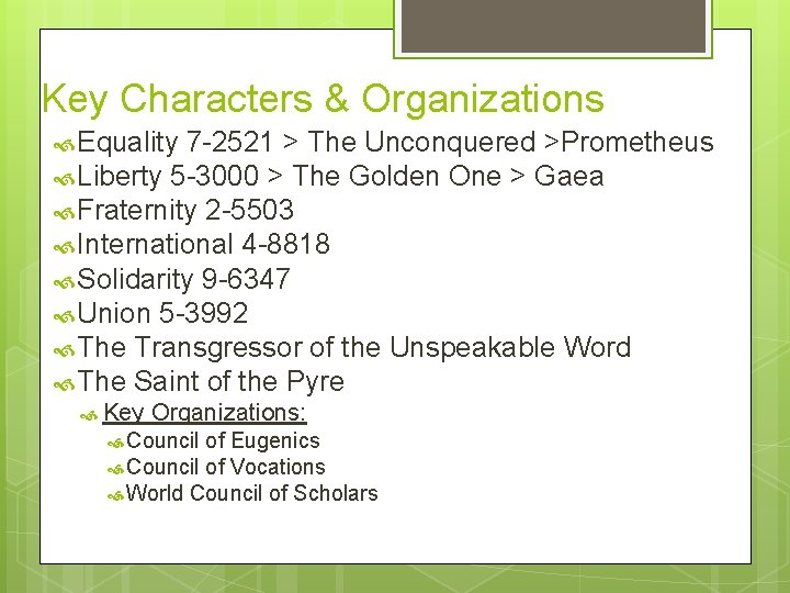 Key Characters & Organizations Equality 7 -2521 > The Unconquered >Prometheus Liberty 5 -3000