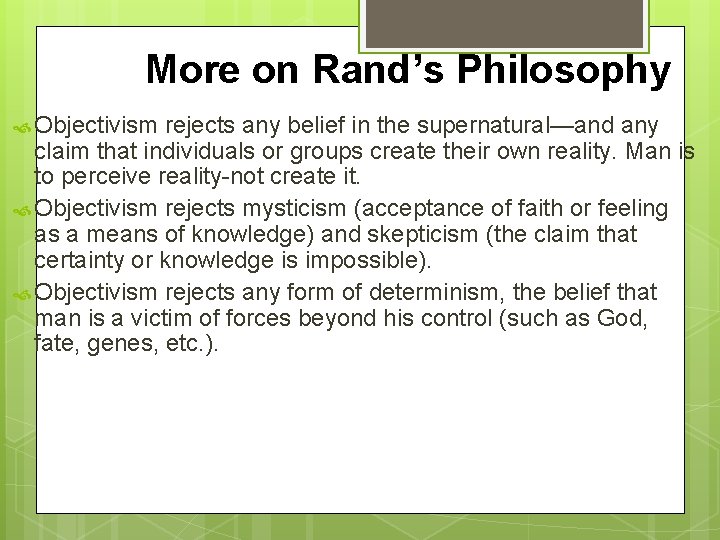 More on Rand’s Philosophy Objectivism rejects any belief in the supernatural—and any claim that