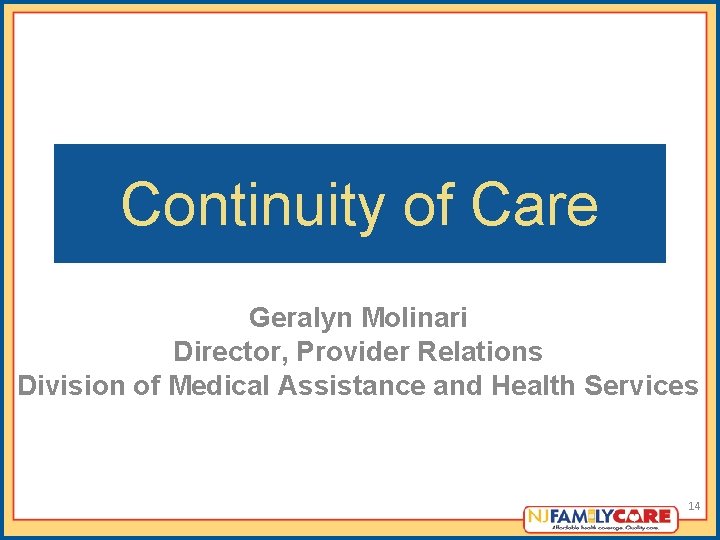 Continuity of Care Geralyn Molinari Director, Provider Relations Division of Medical Assistance and Health