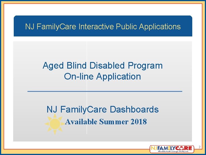 NJ Family. Care Interactive Public Applications Aged Blind Disabled Program On-line Application NJ Family.